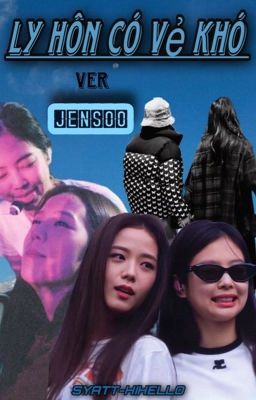 Ly Hôn Có Vẻ Khó ver [JENSOO]