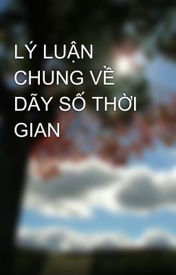 LÝ LUẬN CHUNG VỀ DÃY SỐ THỜI GIAN