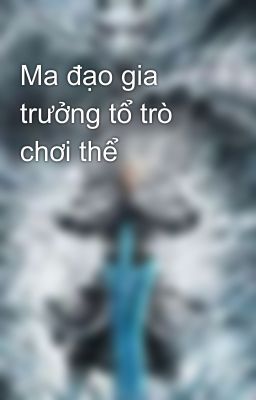 Ma đạo gia trưởng tổ trò chơi thể