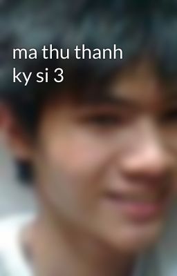 ma thu thanh ky si 3