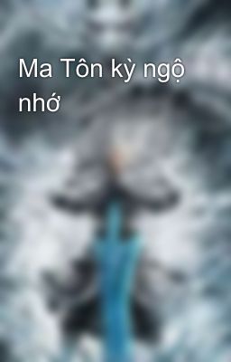Ma Tôn kỳ ngộ nhớ
