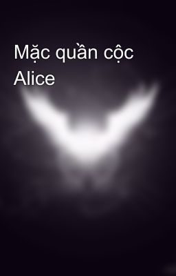Mặc quần cộc Alice