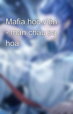 Mafia học viện - mạn châu sa hoa