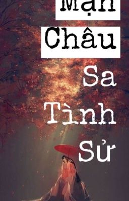 Mạn Châu Sa Tình Sử [ Fanfiction ]