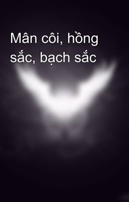 Mân côi, hồng sắc, bạch sắc