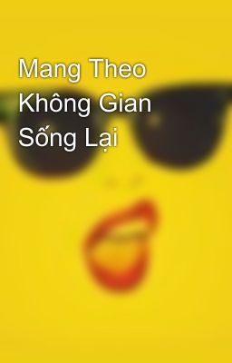 Mang Theo Không Gian Sống Lại