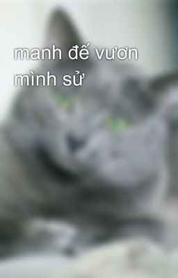 manh đế vươn mình sử
