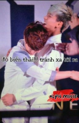 [Markbam_bammark] Đồ Biến Thái!!! Tránh Xa Tôi Ra 