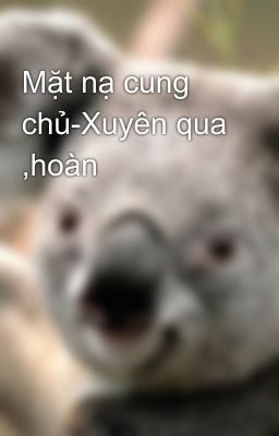 Mặt nạ cung chủ-Xuyên qua ,hoàn