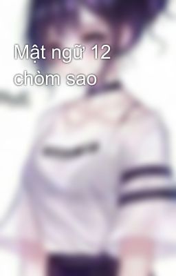 Mật ngữ 12 chòm sao 