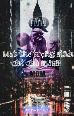 [ Mạt Thế ] Mạt Thế Trọng Sinh Chi Chủ Mẫu!