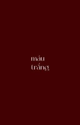 máu trắng w. 𝓬𝓪𝓽 𝓱𝓾𝓷𝓰𝓰