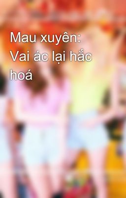 Mau xuyên: Vai ác lại hắc hoá