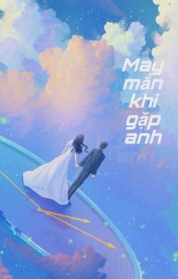 May mắn khi gặp anh