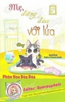 Mẹ, Đừng Đùa Với Lửa 