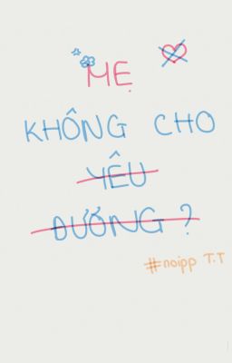 MẸ KHÔNG CHO YÊU ĐƯƠNG