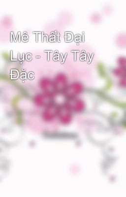Mê Thất Đại Lục - Tây Tây Đặc