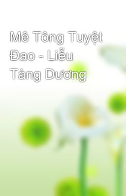 Mê Tông Tuyệt Đao - Liễu Tàng Dương