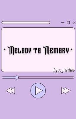 • Melody to Memory •