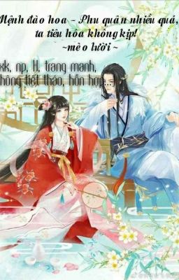 Mệnh Đào Hoa - Phu Quân Nhiều Quá, Ta Tiêu Hóa Không Kịp! (Quyển 1) - Mèo lười 