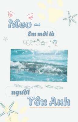 Meo ~ em mới là người yêu anh