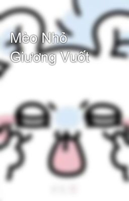 Mèo Nhỏ Giương Vuốt