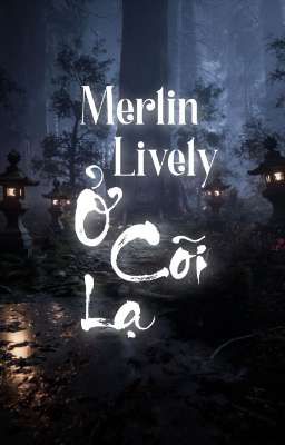 Merlin Lively Ở Cõi Lạ