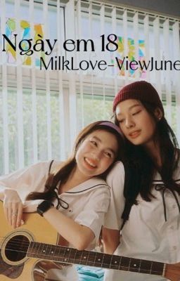 [MilkLove-ViewJune]Ngày em 18