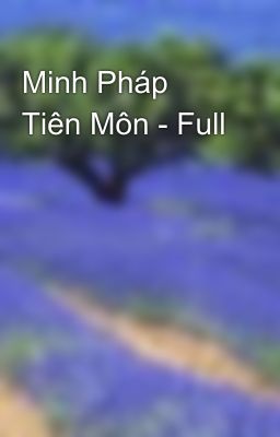 Minh Pháp Tiên Môn - Full