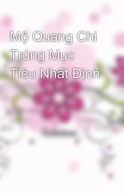 Mộ Quang Chi Trúng Mục Tiêu Nhất Định