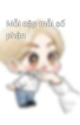 Mỗi cặp mỗi số phận