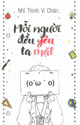 Mỗi người đều yêu ta mặt [ Xuyên nhanh ] - Nhĩ Thính Vi Chân