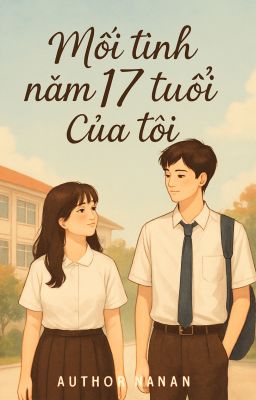Mối tình năm 17 tuổi của tôi