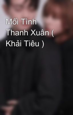 Mối Tình Thanh Xuân ( Khải Tiêu )