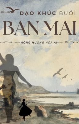 [Mộng Hương Hoà Ái] Dạo Khúc Buổi Ban Mai