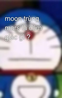 moon trùng mars là cảm giác gì ?