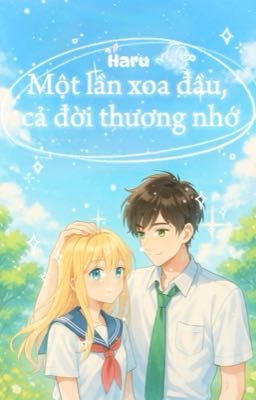 Một lần xoa đầu cả đời thương nhớ