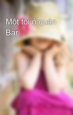 Một tối ở quán Bar