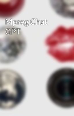 Mpreg Chat GPT