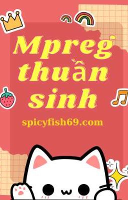 Mpreg Thuần Sinh (Song Tính / Cao H)