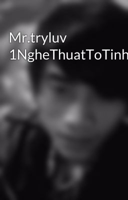 Mr.tryluv 1NgheThuatToTinhCuaNamGioi<OK>