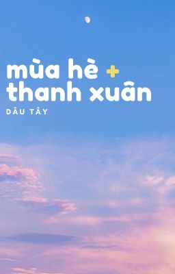 MÙA HÈ + THANH XUÂN