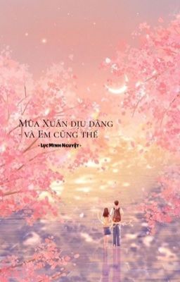 Mùa Xuân dịu dàng - và Em cũng thế