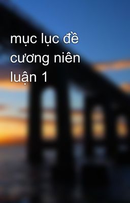 mục lục đề cương niên luận 1