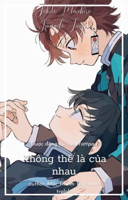 [Muichiro x Tanjiro/MuiTan] Không thể là của nhau