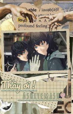 ( Muichirou x y/n x Yuichirou ) Thầy ơi ! Aishitemasu