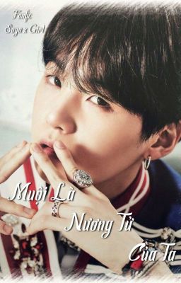 Muội Là Nương Tử Của Ta! [YoonGi x Girl] [BTS]