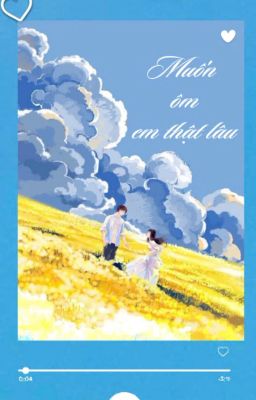 Muốn ôm em thật lâu