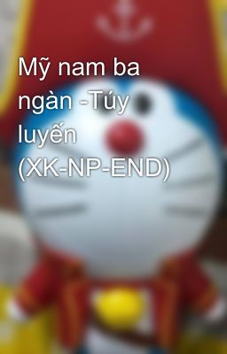 Mỹ nam ba ngàn -Túy luyến (XK-NP-END)