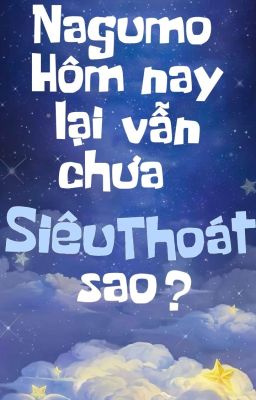 [ Nagushin / Nagumo x Shin ] Nagumo Hôm nay lại vẫn chưa siêu thoát sao?